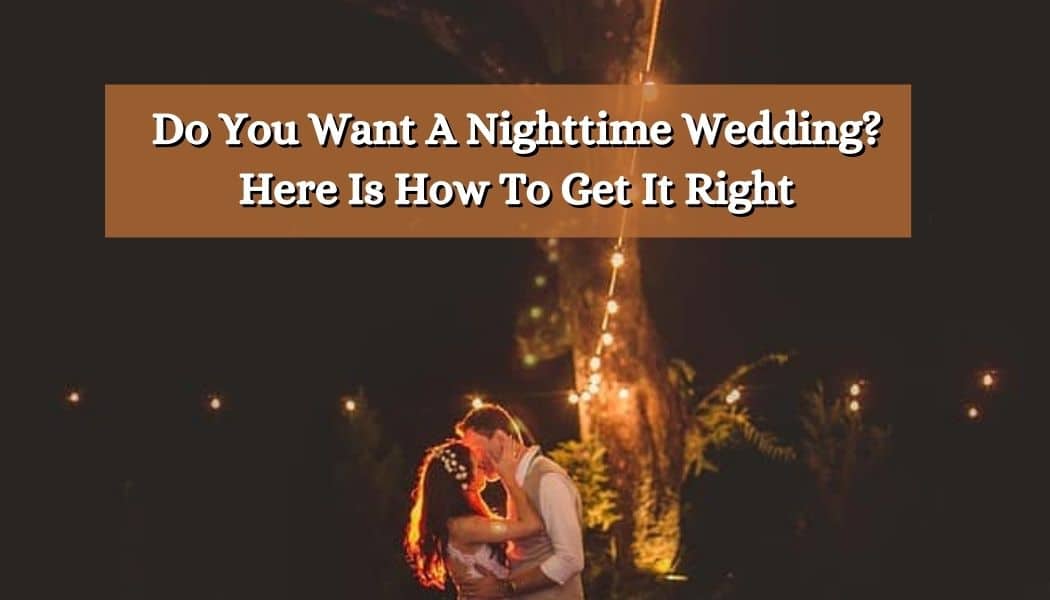 Do You Want A Nighttime Wedding