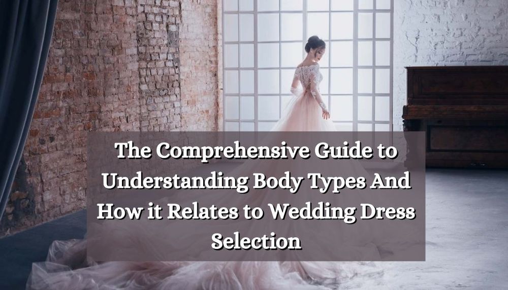 Figure Flattering: Which Wedding Dress Style Suits Your body Type? -   