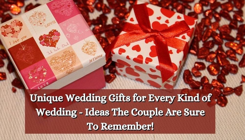 Unique Wedding Gifts for Every Kind of Wedding - Ideas The Couple Are Sure  To Remember!