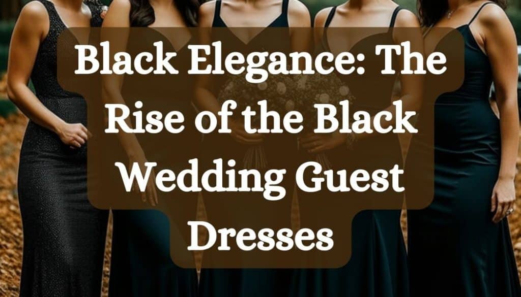 Black Elegance The Rise Of The Black Wedding Guest Dresses 1024x585 