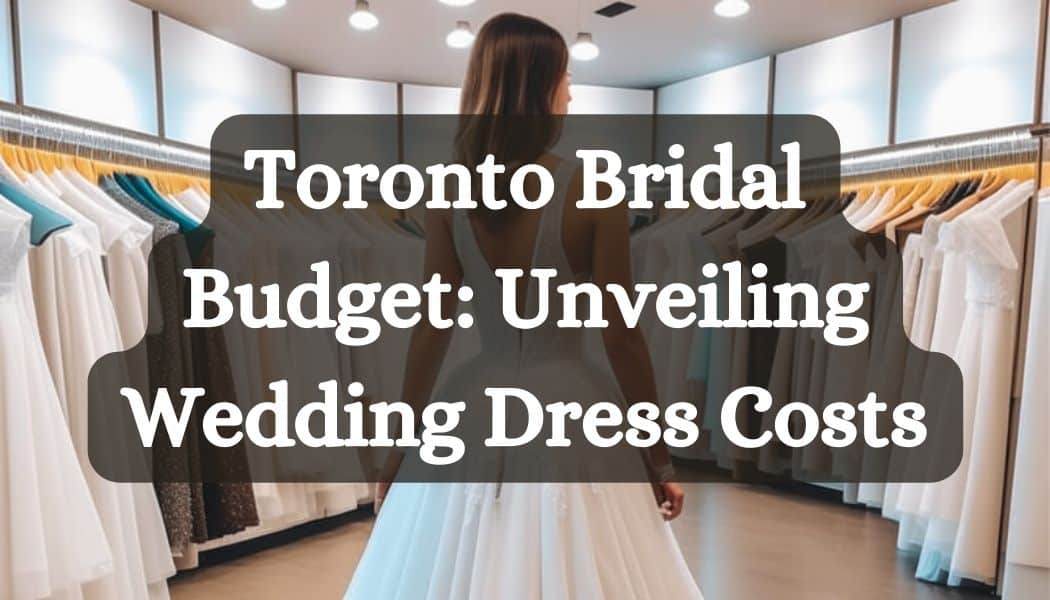 Ball Gown Wedding Dresses in Toronto: A Comprehensive Guide [2024]