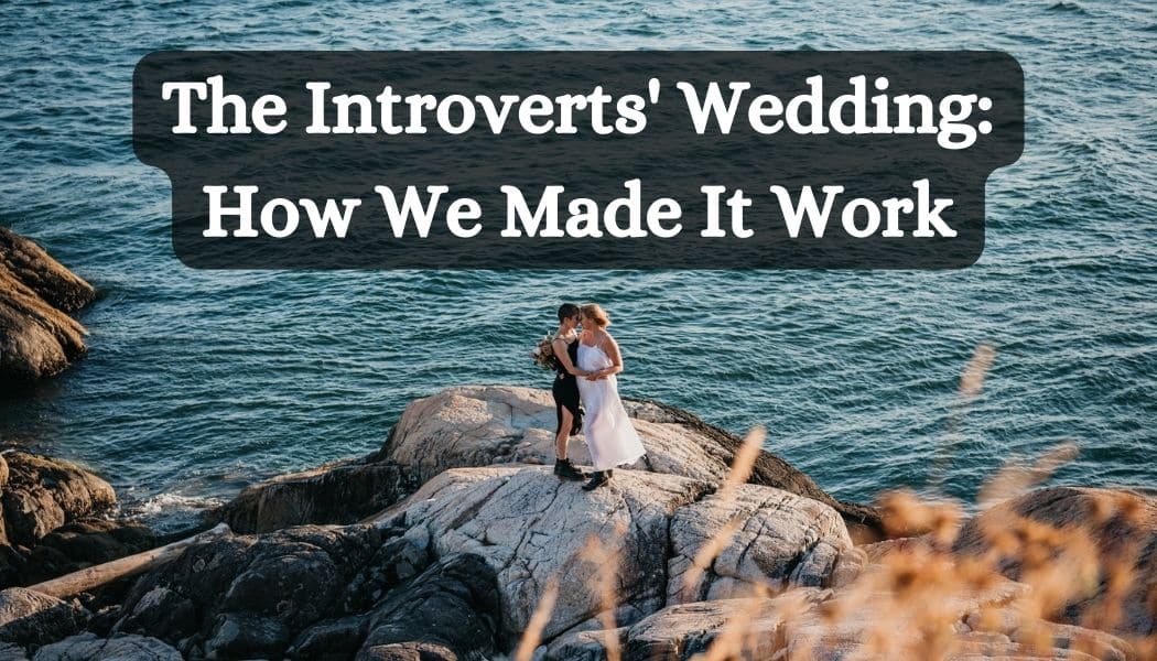 The Introverts' Wedding: How We Made It Work