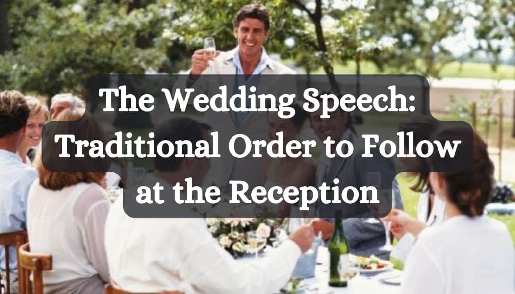 The Wedding Speech: Traditional Order to Follow at the Reception