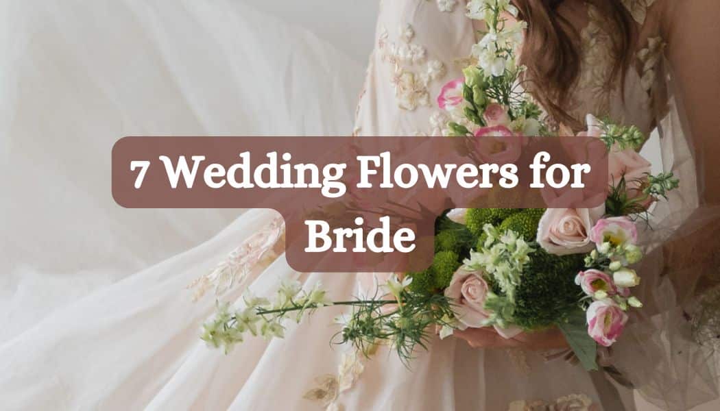 7 Wedding Flowers for Bride